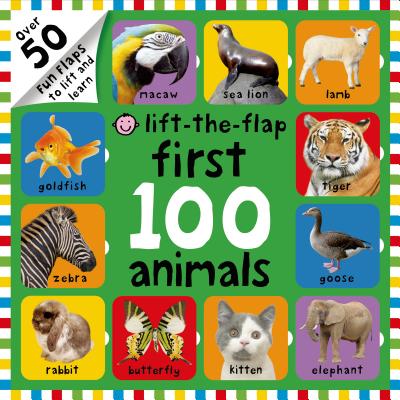 First 100 Animals Lift-The-Flap: Over 50 Fun Flaps to Lift and Learn - Priddy, Roger