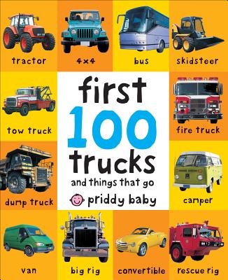 First 100 Trucks: And Things That Go - Priddy, Roger