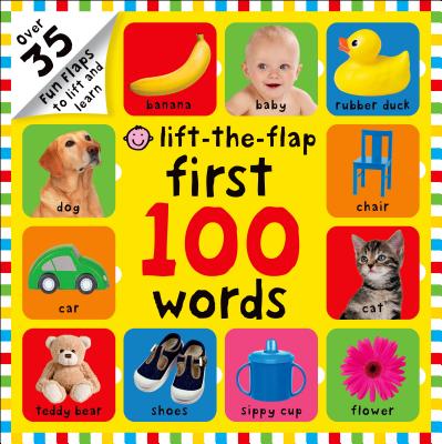 First 100 Words Lift-The-Flap: Over 35 Fun Flaps to Lift and Learn - Priddy, Roger