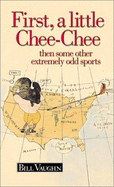 First, a Little Chee-Chee: Then Some Other Weird Sports