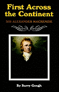 First Across the Continent: Sir Alexander MacKenzie