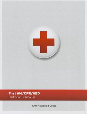 First Aid/ CPR/ AED Participant's Manual - American Red Cross