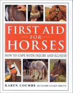 First Aid for Horses: How to Cope with Injury and Illness