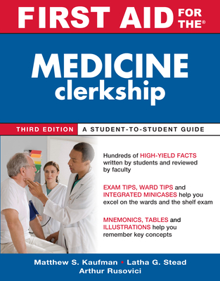 First Aid for the Medicine Clerkship - Kaufman, Matthew S, and Ganti, Latha, and Rusovici, Arthur