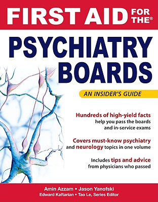 First Aid for the Psychiatry Boards - Azzam, Amin, and Yanofski, Jason, and Kaftarian, Edward