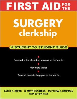 First Aid for the Surgery Clerkship - Stead, Latha G (Editor), and Stead, S Matthew (Editor), and Kaufman, Matthew S (Editor)