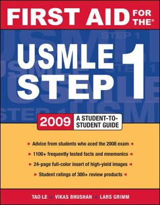 First Aid for the USMLE Step 1 2009: A Student to Student Guide - Le, Tao, M.D., and Bhushan, Vikas, M.D., and Le Tao