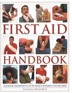 First Aid Handbook: A practical sourcebook for all the family's emergency first-aid needs
