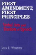 First Amendment, First Principles - Wirenius, John F