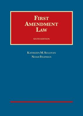 First Amendment Law - Sullivan, Kathleen M., and Feldman, Noah Raam