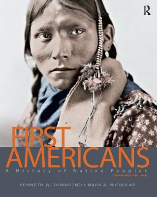 First Americans: A History of Native Peoples, Combined Volume: A History of Native Peoples, Powerpoints - Nicholas, Mark