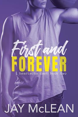 First and Forever: Heartache Duet Book Two - Harden, Tricia (Editor), and McLean, Jay