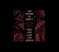 First and Last and Always [Bonus Tracks] - The Sisters of Mercy