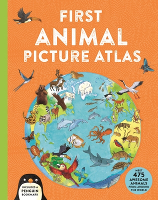 First Animal Picture Atlas: Meet 475 Awesome Animals from Around the World - Chancellor, Deborah, and Lewis, Anthony