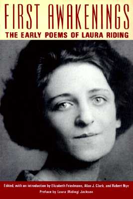 First Awakenings: The Early Selected Poems of Laura Riding - Jackson, and Friedmann, Elizabeth (Contributions by)