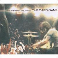 First Band on the Moon - Cardigans