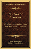 First Book of Astronomy: With Questions on Each Page, and a Dictionary of Terms (1846)