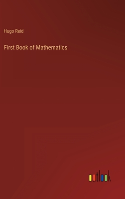 First Book of Mathematics - Reid, Hugo