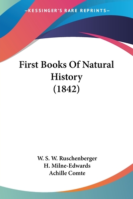 First Books Of Natural History (1842) - Ruschenberger, W S W, and Milne-Edwards, H, and Comte, Achille