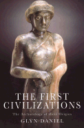 First Civilizations: The Archaeology of Their Origins - Daniel, Glyn