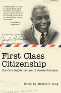 First Class Citizenship: The Civil Rights Letters of Jackie Robinson - Long, Michael G (Editor)