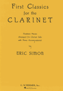 First Classics for the Clarinet: Fourteen Pieces Arranged for Clarinet Solo with Piano Accompaniment