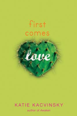 First Comes Love - Kacvinsky, Katie
