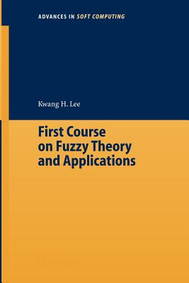 First Course on Fuzzy Theory and Applications - Lee, Kwang Hyung