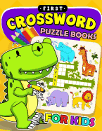 First Crossword Puzzle Book for Kids: Activity Book for Boy, Girls, Kids Ages 2-4,3-5,4-8