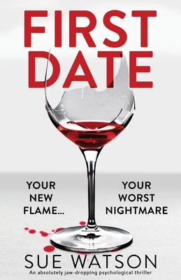First Date: An absolutely jaw-dropping psychological thriller - Watson, Sue