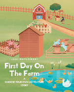 First Day On The Farm: A "Choose Your Own Adventure" Story