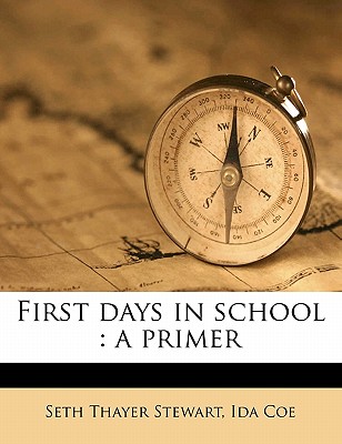 First Days in School: A Primer - Stewart, Seth T