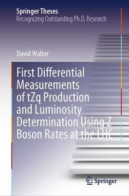 First Differential Measurements of tZq Production and Luminosity Determination Using Z Boson Rates at the LHC - Walter, David