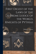 First Digest of the Laws of the Supreme Lodge of the World, Knights of Pythias