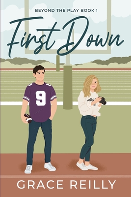 First Down: A Fake Dating College Sports Romance - Reilly, Grace