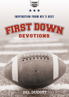 First Down Devotions: Inspiration from the NFL's Best - Duduit, del
