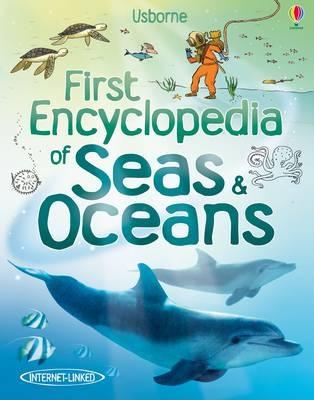 First Encyclopedia of Seas and Oceans - Denne, Ben, and Brooks, Felicity