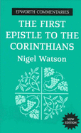 First Epistle to the Corinthians: Epworth Commentary