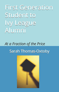 First Generation Student to Ivy League Alumni: At a Fraction of the Price