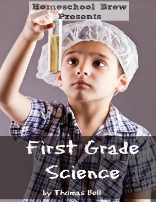 First Grade Science: For Home School or Extra Practice - Bell, Thomas