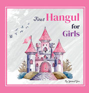 First Hangul for Girls: Bilingual Korean-English Baby's First Hangul Words (Korean Alphabet Learning for Ages 1-5)