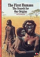 First Humans, The:The Search for our Origins: The Search for our Origins