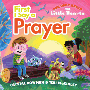 First I Say a Prayer: (A Rhyming Board Book for Toddlers and Preschoolers Ages 1-3 with Prayers for Bedtime, Meals, and More)
