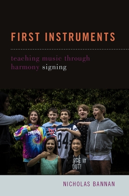 First Instruments: Teaching Music Through Harmony Signing - Bannan, Nicholas