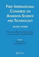 First International Congress on Adhesion Science and Technology---Invited Papers: Festschrift in Honor of Dr. K.L. Mittal on the Occasion of His 50th Birthday