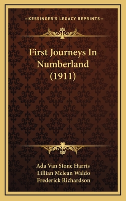 First Journeys in Numberland (1911) - Ada Van Stone Harris, and Waldo, Lillian McLean, and Richardson, Frederick (Illustrator)