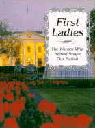 First Ladies: The Women Who Helped Shape Our Nation - Rimler, Marlene