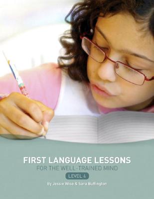 First Language Lessons Level 4: Instructor Guide - Wise, Jessie, and Buffington, Sara