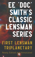 First Lensman: Annotated Edition, Includes Triplanetary (Revised)