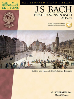 First Lessons in Bach: 28 Pieces - Bach, Johann Sebastian (Composer), and Tsitsaros, Christos (Editor)